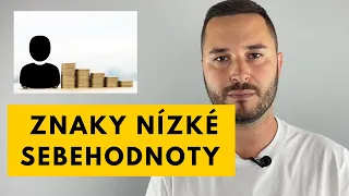 SEBEHODNOTA (3/4) - Jaké Jsou Typické Znaky Nízké Sebehodnoty