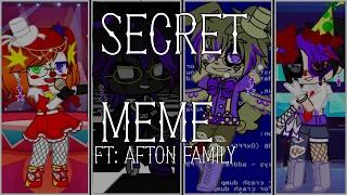 ||Secret meme||Ft: Afton Family (Read Description Please)