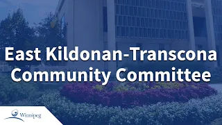 East Kildonan-Transcona Community Committee - 2024 05 28