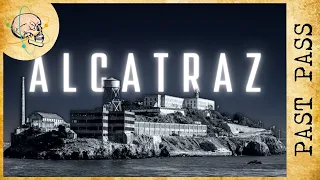 The History Of Alcatraz Island | Past Pass