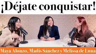 ¡Déjate CONQUISTAR! - Maya Alonzo, Madis Sánchez y Meli de Luna #expuestas