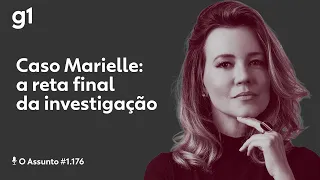 Caso Marielle: a reta final da investigação | O ASSUNTO