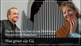 Hoe groot zijt Gij - Martin Mans en Noortje van Middelkoop