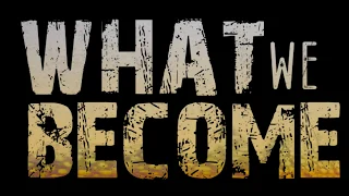 What We Become Trailer