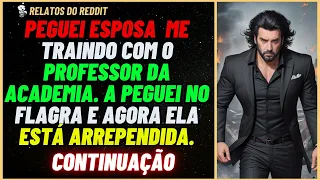 CONTINUAÇÃO: A peguei traindo com o nosso PROFESSOR de academia...  #reddit #relato