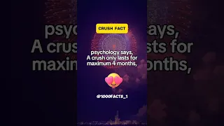 A crush only lasts for maximum 4 months...,.🤔💕🔥#facts #1000facts #youtubeshorts #crush