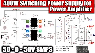IR2153 Switch Mode Power Supply with Dual Rail Output for Audio Power Amplifier 400W 50-0-50V