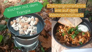 Outdoor Kochen mit dem Trangia | Champignonpfanne wie auf dem Weihnachtsmarkt