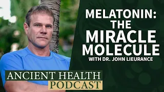 Melatonin: The Miracle Molecule with Dr. John Lieurance