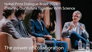 The power of collaboration | Creating Our Future Together With Science | Nobel Prize Dialogue Rio