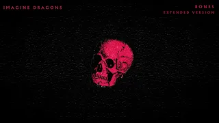 Imagine Dragons - Bones (Extended Version)