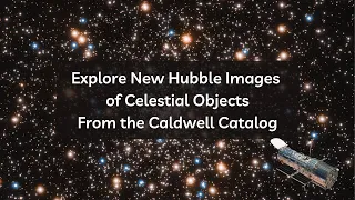 Explore New Hubble Images of Celestial Objects From the Caldwell Catalog