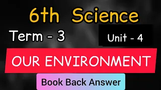 6th Science | Term 3  | Unit 4 |  Our  Environment |  Book back answer | learn the science