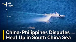 China-Philippines Disputes Heat Up in South China Sea | TaiwanPlus News