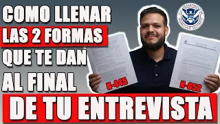 COMO LLENAR LAS 2 FORMAS QUE TE DAN AL FINAL DE TU ENTREVISTA DE CIUDADANIA AMERICANA.