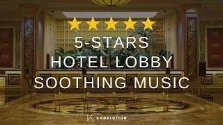 Soothing 5 stars hotel lobby music