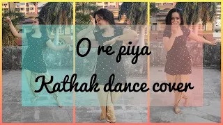 O Re Piya - Kathak Dance Cover.