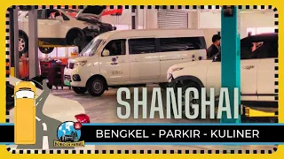 Ep.140 | SHANGHAI - Bengkel, Parkir , Kuliner, RS Hewan
