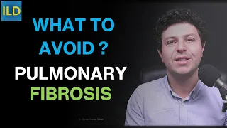 What to avoid if you have pulmonary fibrosis?