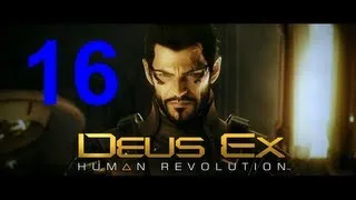 Прохождение Deus Ex: Human Revolution - 16 Часть [HD] на русском. - Хэнша