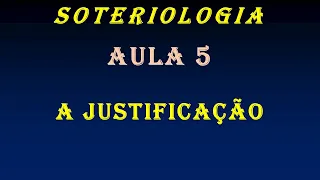 #57, Soteriologia Aula Nº05