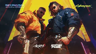 Akira X3 feat. SYP3RPUNK - Night City’s Pulse [Cyberpunk 2077]