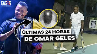 ASI FUERON LAS ULTIMAS 24 HORAS DE VIDA DE OMAR GELES.