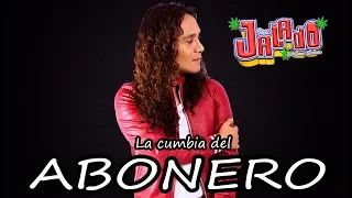 "La Cumbia del ABONERO" JALADO ESTRENO 2018