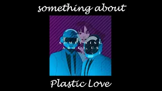 Something About Plastic Love - Mariya takeuchi / Daft punk Mashup