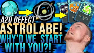 ASTRLABE! Why'd We Start With You?! | Ascension 20 Defect Run | Slay the Spire