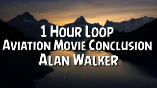 Aviation Movie - Conclusion {1 Hour Loop} Alan Walker.