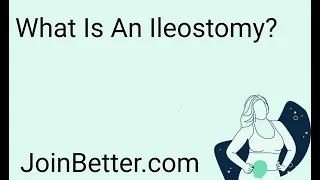 What Is An Ileostomy? - By Better Health @ JoinBetter.com