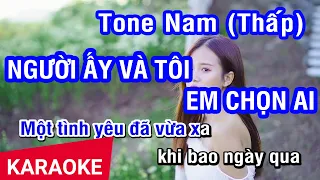 KARAOKE Người Ấy Và Tôi Em Chọn Ai Tone Nam (Thấp) | Nhan KTV