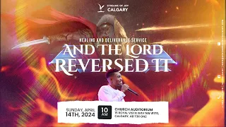 SUNDAY SERVICE || AND THE LORD REVERSED IT - HEALING AND DELIVERANCE SERVICE  || APRIL 14, 2024