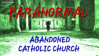 HAUNTED CATHOLIC CHURCH PARANORMAL. I Took My Fiance To A Haunted Church.