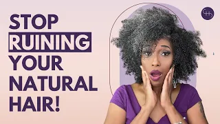 These 10 Things RUIN Your Natural Hair!