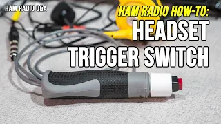 Ham Radio How To: Build a Headset Trigger Switch - Ham Radio Q&A