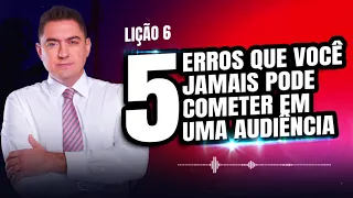 Como não cometer erros em uma audiência?