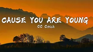 CC Catch - Cause you are young (Letra / Lyrics)