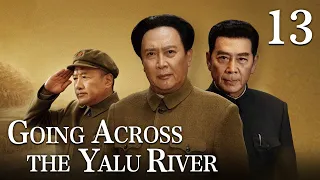 [FULL]【Going Across the Yalu River】EP.13（Epic of the Korean War）| China Drama