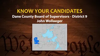 Know Your Candidates: Dane County Board of Supervisors District 9: John Wollaeger