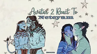 avatar 2 react to Neteyam 2/3