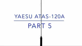 Yaesu ATAS-120A Part 5 (how many watts for tuning?)