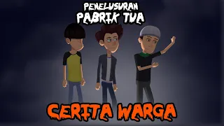 #CeritaWarga - Penelusuran Pabrik Tua Ft. @BETTER_R  | Animasi Horor | Cerita Misteri