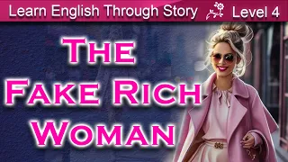 Learn English Through Story | English Story: The Fake Rich Women | Basic LEVEL 4. #bedtimestories