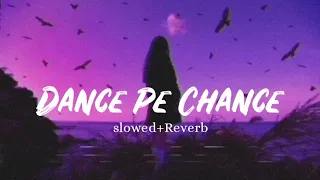 Dance Pe Chance - [Slowed+Reverb] - Rab Ne Bana Di Jodi