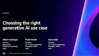 AWS re:Invent 2023 - Choosing the right generative AI use case (AIM212)