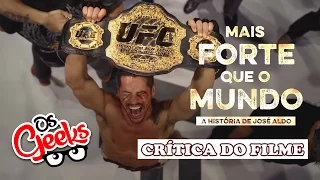 Mais Forte Que o Mundo - A história de José Aldo / Crítica