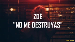 Zoé - No Me Destruyas |Letra|