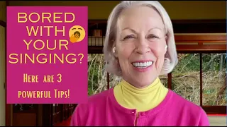 Bored with Your Singing? Here are 3 powerful tips! from Singing After 40 with Barbara Lewis